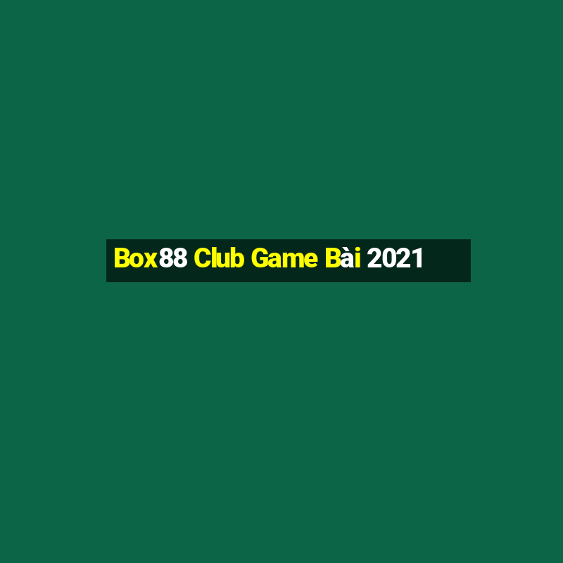 Box88 Club Game Bài 2021