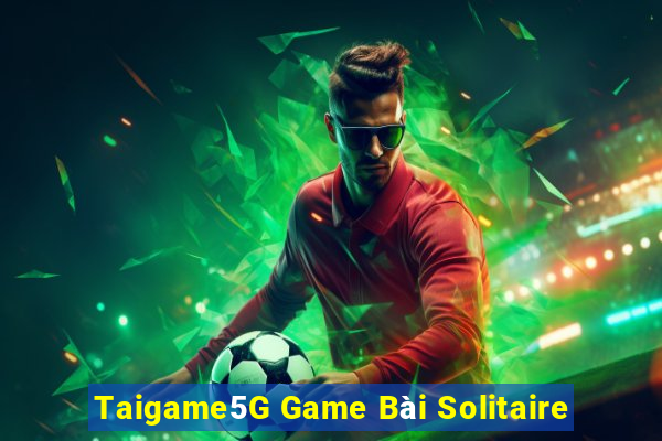 Taigame5G Game Bài Solitaire