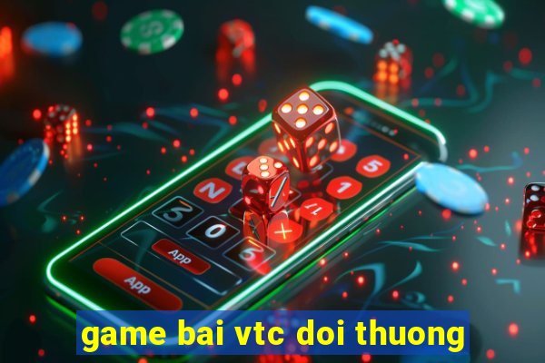 game bai vtc doi thuong