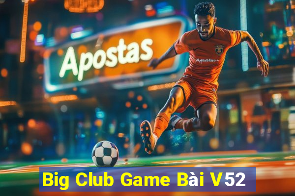 Big Club Game Bài V52