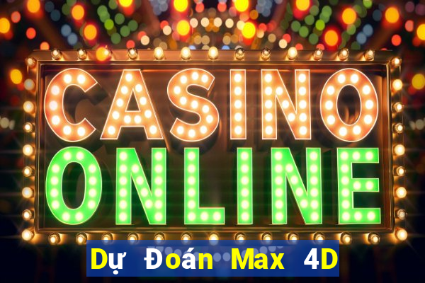 Dự Đoán Max 4D ngày 4