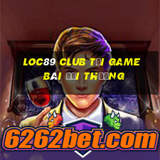 Loc89 Club Tải Game Bài Đổi Thưởng