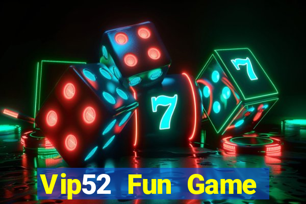 Vip52 Fun Game Bài Xóc Đĩa