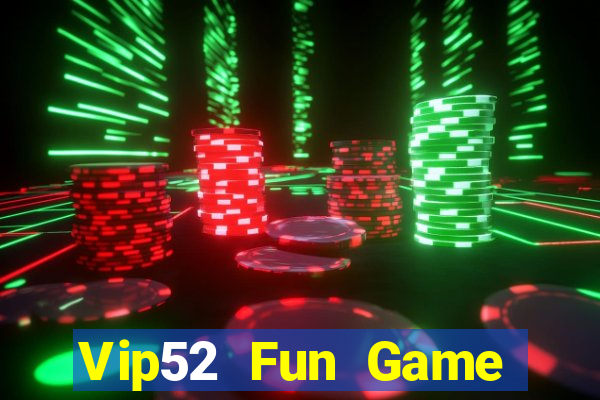 Vip52 Fun Game Bài Xóc Đĩa