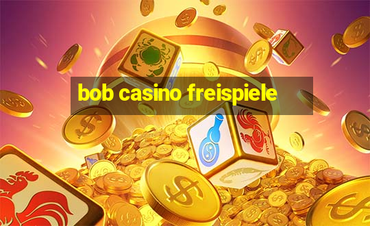 bob casino freispiele