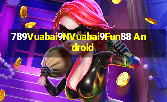 789Vuabai9NVuabai9Fun88 Android