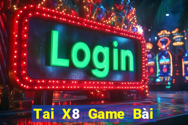 Tai X8 Game Bài Tài Xỉu