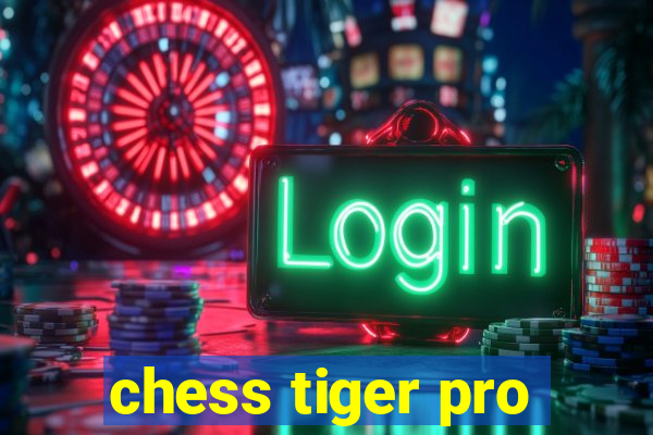 chess tiger pro