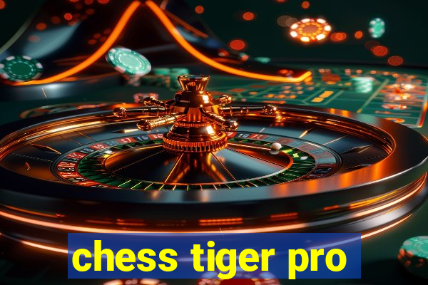 chess tiger pro