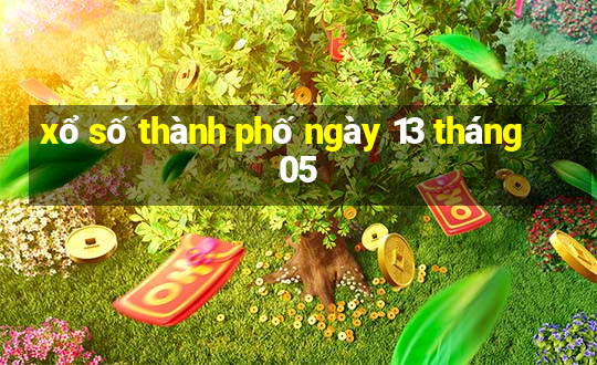 xổ số thành phố ngày 13 tháng 05