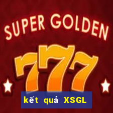 kết quả XSGL ngày 29