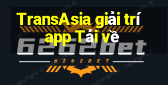 TransAsia giải trí app Tải về