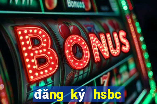 đăng ký hsbc internet banking