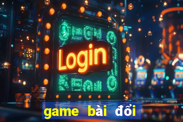 game bài đổi thưởng xác nhận sdt được tiền