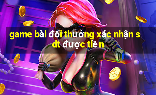 game bài đổi thưởng xác nhận sdt được tiền