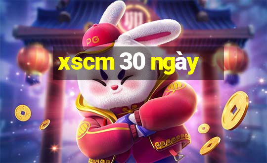 xscm 30 ngày