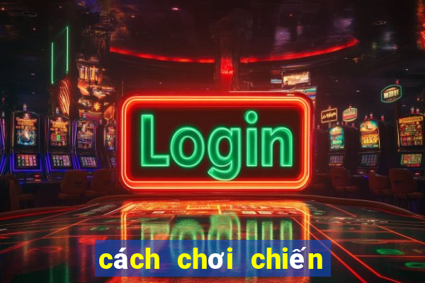 cách chơi chiến binh hso