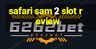 safari sam 2 slot review