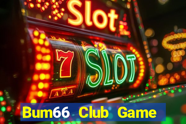 Bum66 Club Game Bài Online Uy Tín