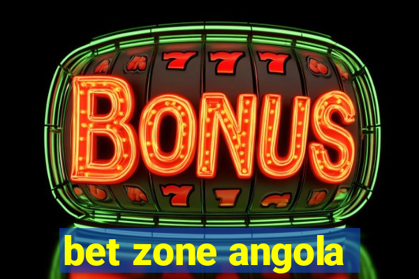 bet zone angola