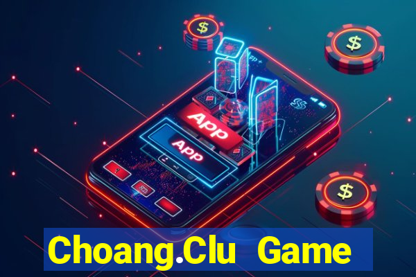 Choang.Clu Game Bài Tiến Lên