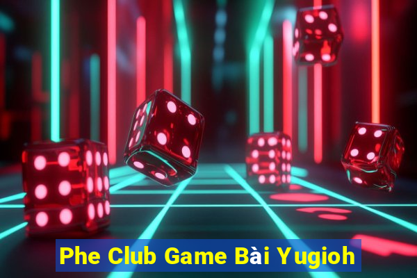 Phe Club Game Bài Yugioh