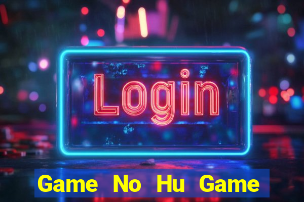 Game No Hu Game Bài 99