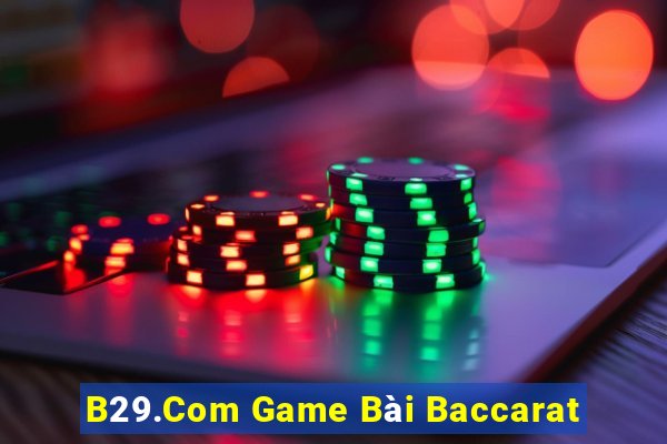 B29.Com Game Bài Baccarat