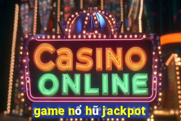 game nổ hũ jackpot