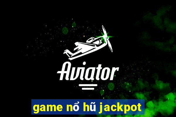 game nổ hũ jackpot