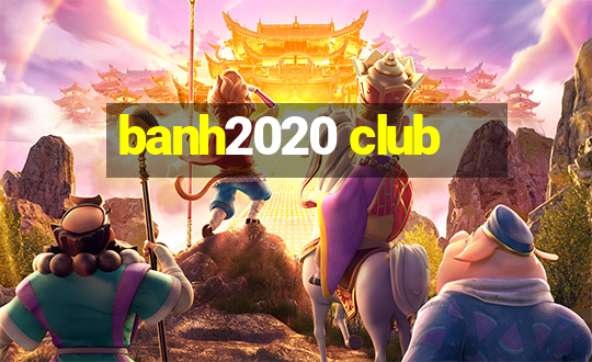 banh2020 club