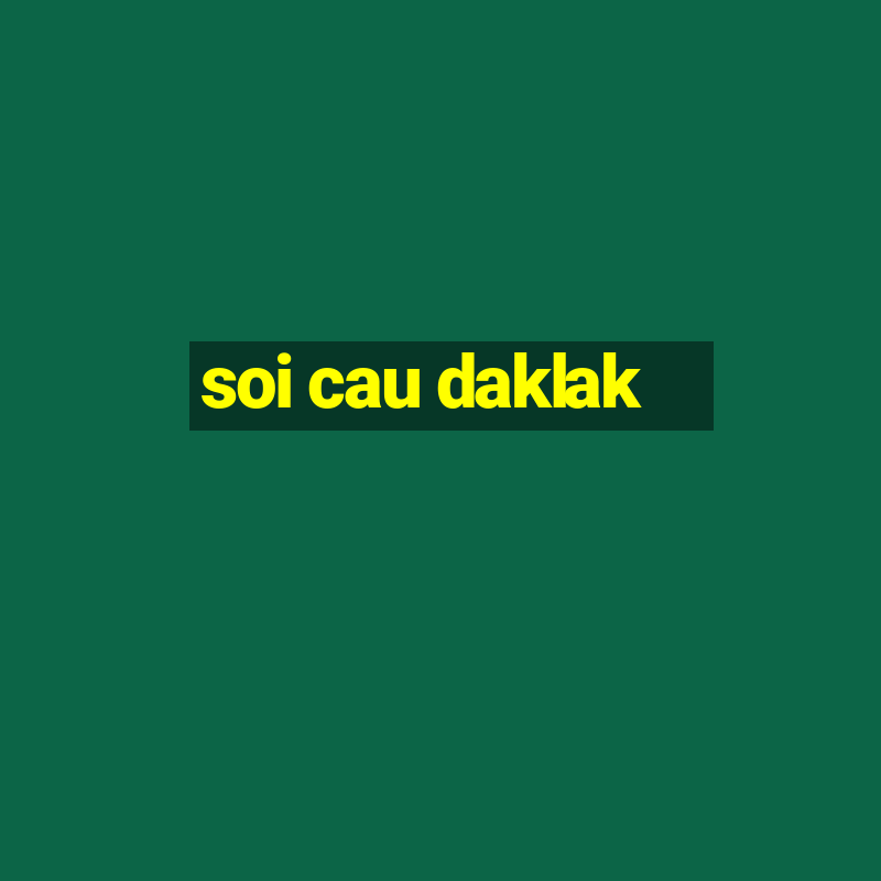 soi cau daklak