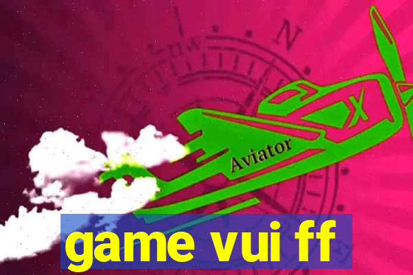 game vui ff