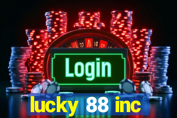 lucky 88 inc