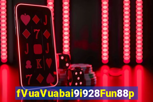 fVuaVuabai9i928Fun88p tải về