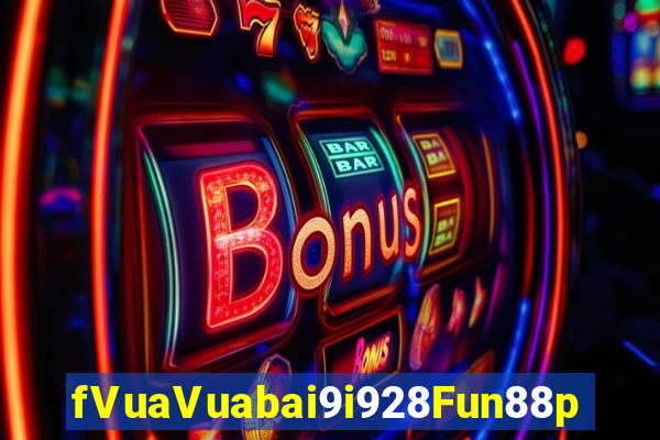 fVuaVuabai9i928Fun88p tải về