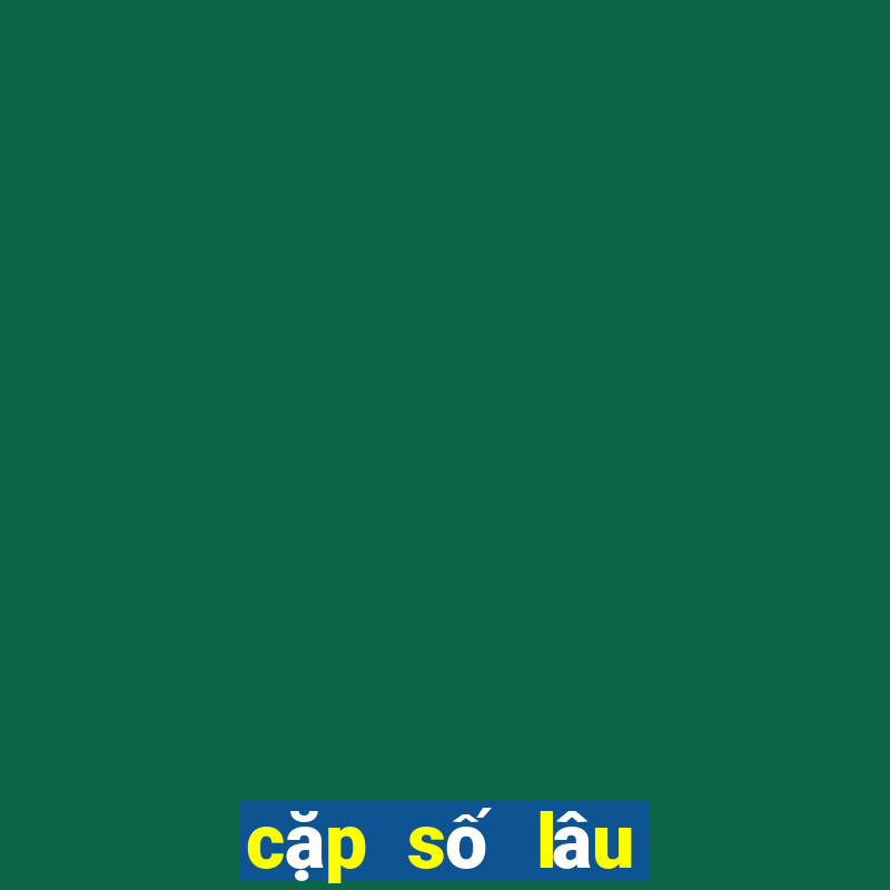 cặp số lâu về nhất