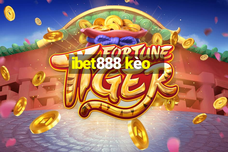 ibet888 kèo