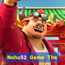 Nohu52 Game The Bài Mobile 2021