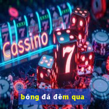 bóng đá đêm qua