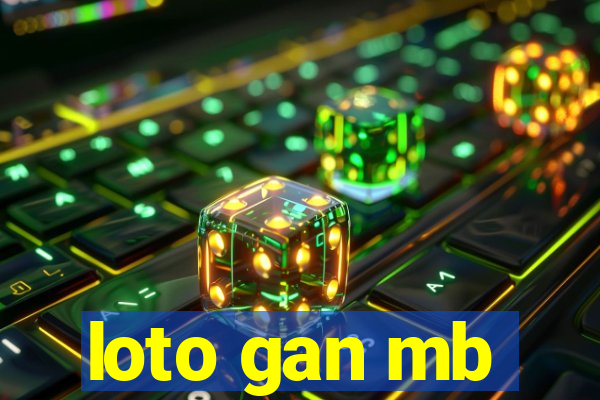 loto gan mb