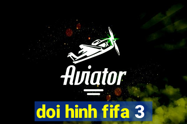 doi hinh fifa 3