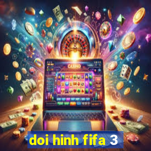 doi hinh fifa 3