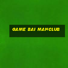 game bai manclub