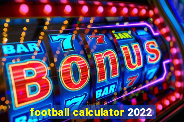 football calculator 2022