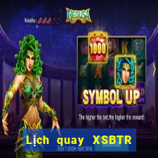 Lịch quay XSBTR ngày 29