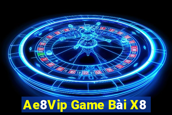 Ae8Vip Game Bài X8