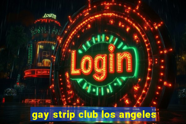 gay strip club los angeles