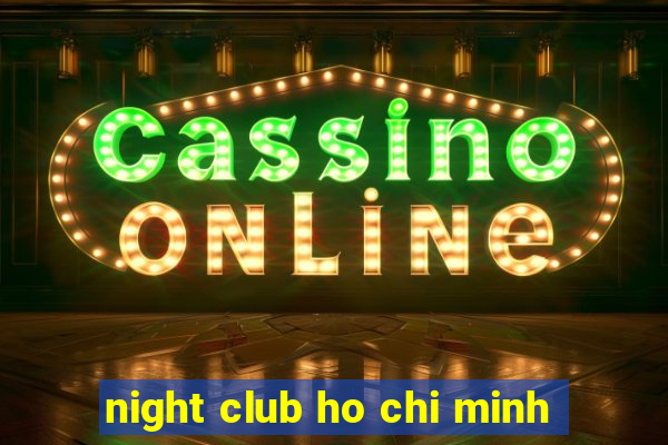 night club ho chi minh