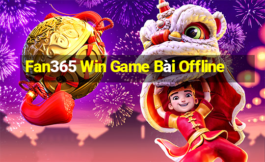 Fan365 Win Game Bài Offline